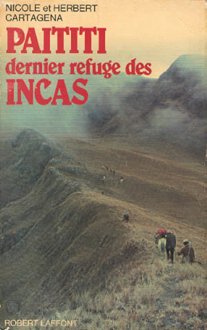 Nicole y Herbert Cartagena, « Paititi, dernier refuge des Incas », ver la bibliografia