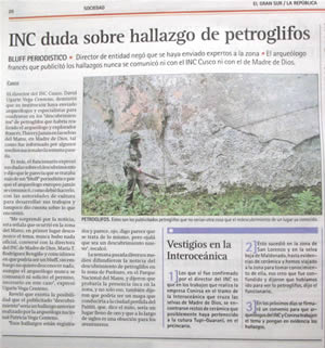 Después de la oficialización de los descubrimientos de septiembre de 2006, un grupo de arqueólogos del INC-Cusco, dirigido por el director de la época, David Ugarte Vega Centeno, en el sector de Pusharo para estudiar los nuevos petroglifos y los geoglifos. Desgraciadamente, ninguno de estos arqueólogos se halló en situación de encontrar el emplazamiento de los nuevos glifos. De regreso a Cusco, desmintieron en la prensa nacional la realidad de los descubrimientos. El más simple posiblemente habría sido ponerse en contacto directamente con Thierry Jamin, el cual habría tenido mucho gusto de conducir a estos arqueólogos hasta los diferentes sitios… (La República, octubre del 2006)